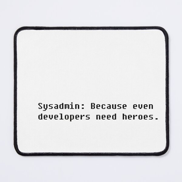 Item preview, Sysadmin Hero: Because Even Developers Need Heroes - IT Professional Design designed and sold by SorryFrog.