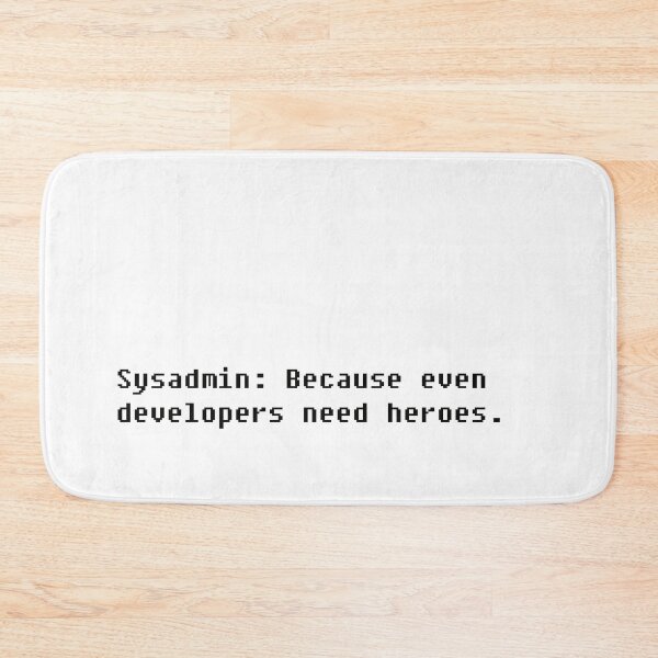 Item preview, Sysadmin Hero: Because Even Developers Need Heroes - IT Professional Design designed and sold by SorryFrog.