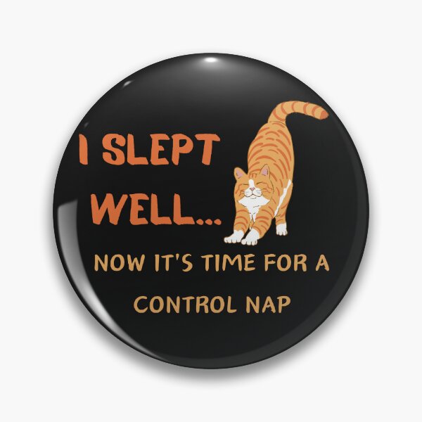 Item preview, I SLEPT  WELL...NOW IT'S TIME FOR A CONTROL NAP designed and sold by Belweder.