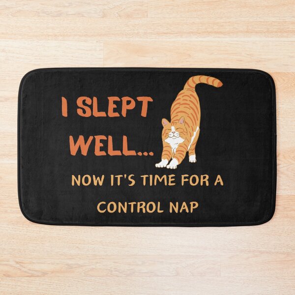 Item preview, I SLEPT  WELL...NOW IT'S TIME FOR A CONTROL NAP designed and sold by Belweder.