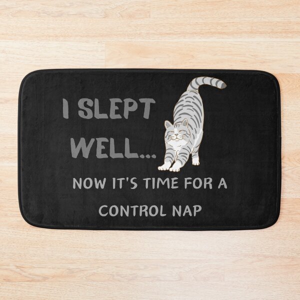 Item preview, I SLEPT  WELL...NOW IT'S TIME FOR A CONTROL NAP designed and sold by Belweder.
