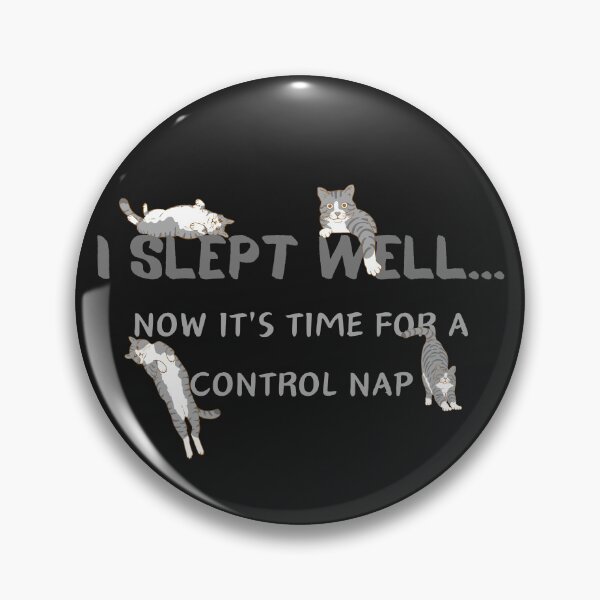 Item preview,  I SLEPT  WELL...NOW IT'S TIME FOR A CONTROL NAP designed and sold by Belweder.