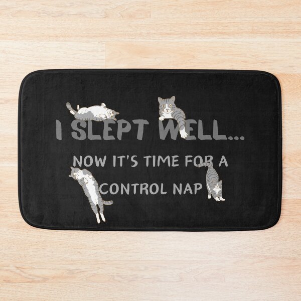 Item preview,  I SLEPT  WELL...NOW IT'S TIME FOR A CONTROL NAP designed and sold by Belweder.