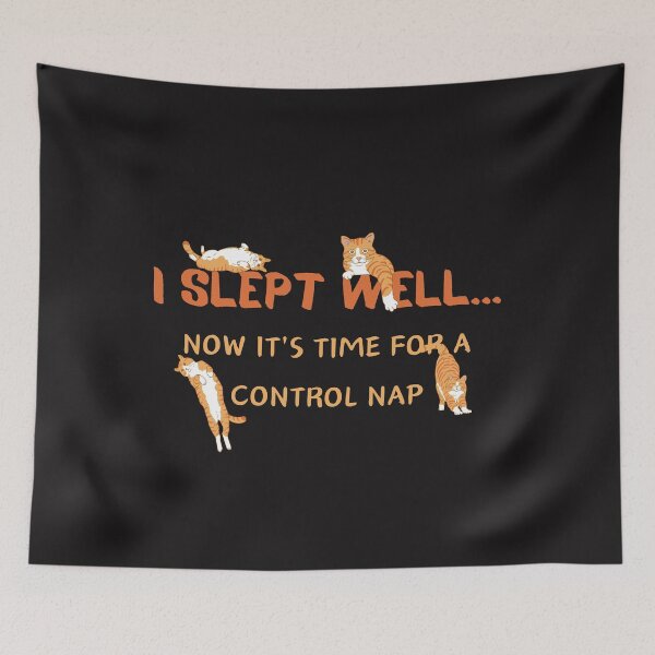 Item preview,  I SLEPT  WELL...NOW IT'S TIME FOR A CONTROL NAP designed and sold by Belweder.
