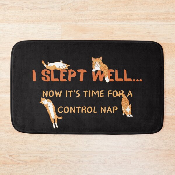 Item preview,  I SLEPT  WELL...NOW IT'S TIME FOR A CONTROL NAP designed and sold by Belweder.