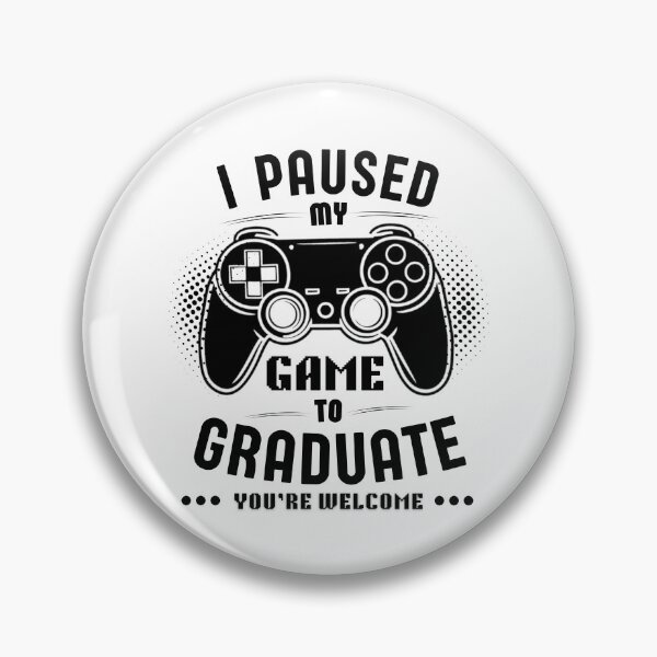 Item preview, I Paused My Game To Graduate - Gamer Humor designed and sold by Teetreasure2.