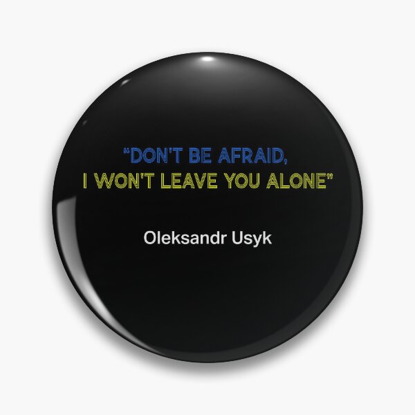 Item preview, "Don't be afraid, I won't leave you alone"  - Oleksandr Usyk, Undisputed Heavyweight Boxing Champion. designed and sold by Art-for-World.