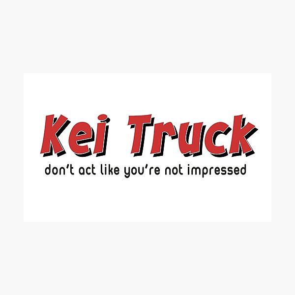 Artikelvorschau, Lustiger Aufkleber „Kei Truck“, „Tu nicht so, als wärst du nicht beeindruckt“ entworfen und verkauft von mmmkei.