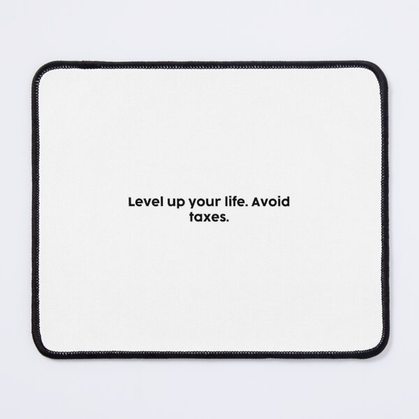 Item preview, Level up your life. Avoid taxes. designed and sold by onicaras.