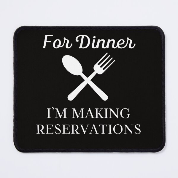 Item preview, For Dinner I'm Making Reservations Funny Eating Out designed and sold by MagicSD Designs.