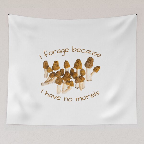 Item preview, I Forage Because I Have No Morels designed and sold by EdmondsLove.