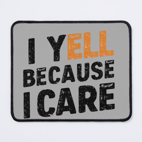 Item preview, I YELL BECAUSE I CARE designed and sold by 123ks.