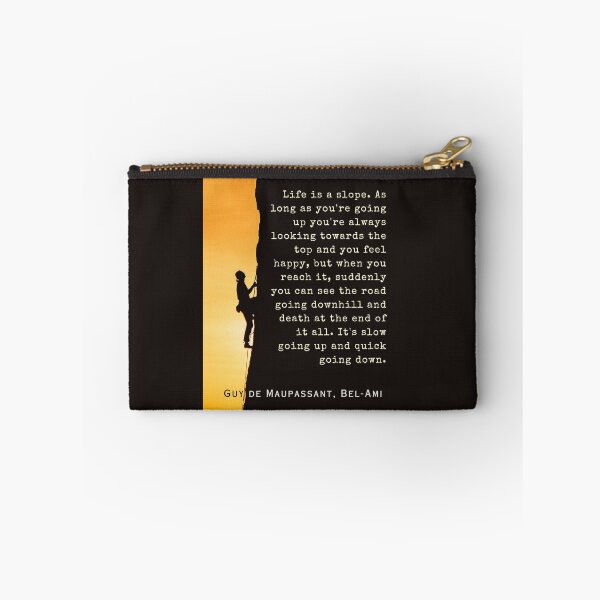 Item preview, Guy de Maupassant quote: Life is a slope. As long as you're going up, you're always looking towards the top and you feel happy, designed and sold by artbleed.