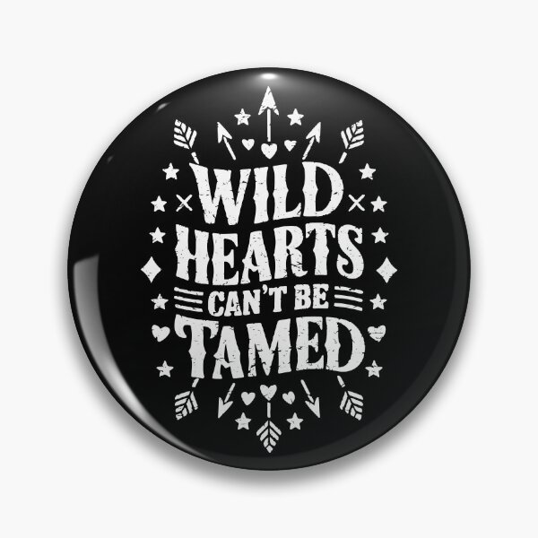 Item preview, Wild hearts can't be tamed designed and sold by ColorraidCRTS.