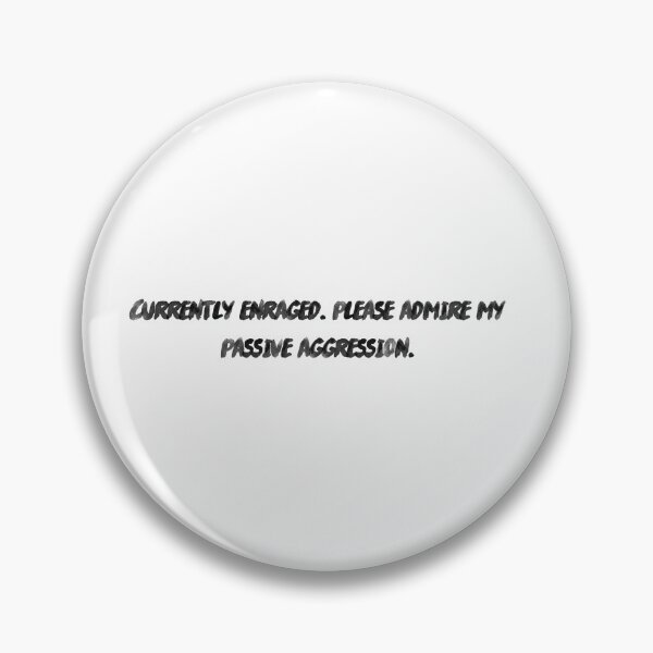 Item preview, Currently enraged. Please admire my passive aggression. designed and sold by onicaras.