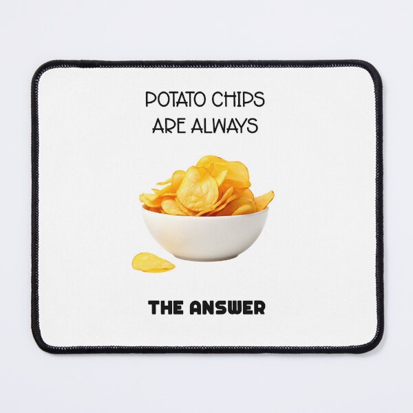 Item preview, Potato Chips Are Always the Answer designed and sold by LensherArt.