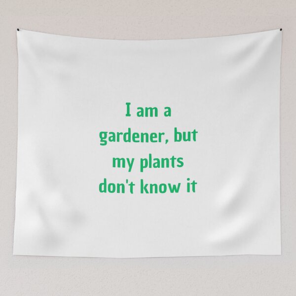 Item preview, I am a gardener, but my plants don't know it designed and sold by antonioma.