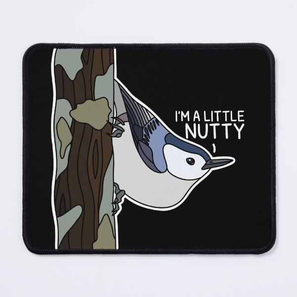 Item preview, (Version for DARK COLORED Items) I’M A LITTLE NUTTY (White-breasted Nuthatch) designed and sold by chicorycreative.