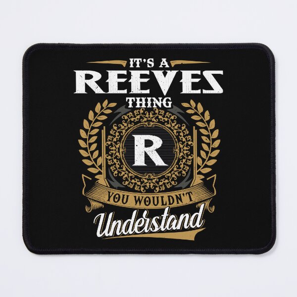 Item preview, It Is A Reeves Thing You Wouldnt Understand  designed and sold by Huck-me.