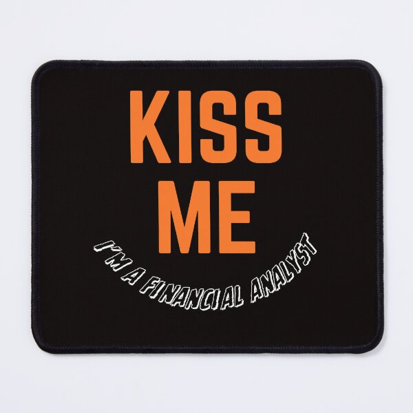 Item preview, KISS ME. I'm a Financial Analyst designed and sold by Redstreak12.