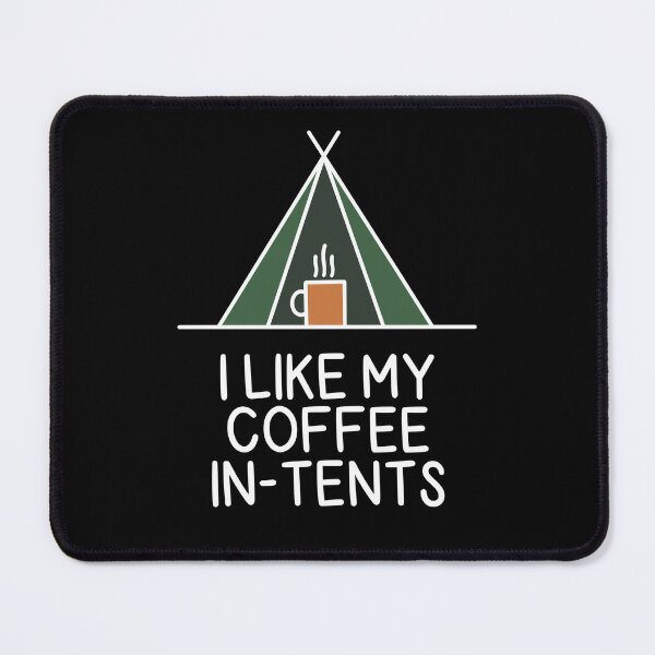 Item preview, (Version for DARK COLORED Items) I LIKE MY COFFEE IN-TENTS designed and sold by chicorycreative.
