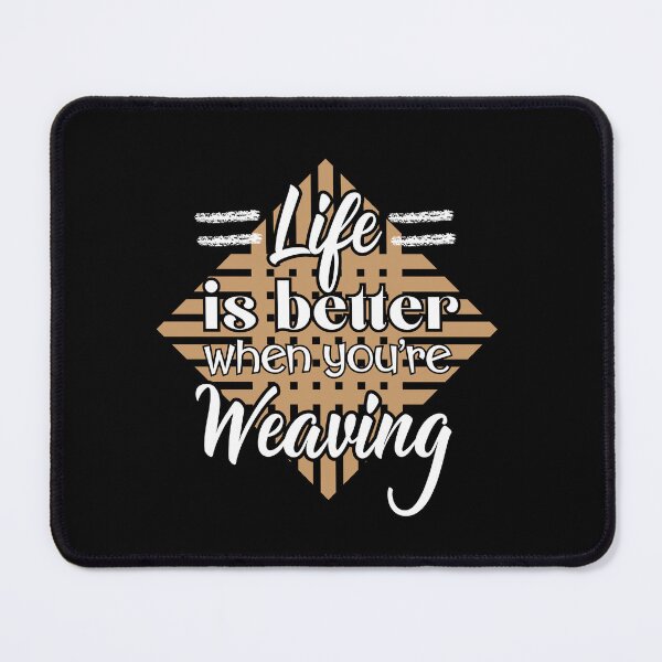 Item preview, Basket weaving Life's Better When You're Weaving designed and sold by alczar.