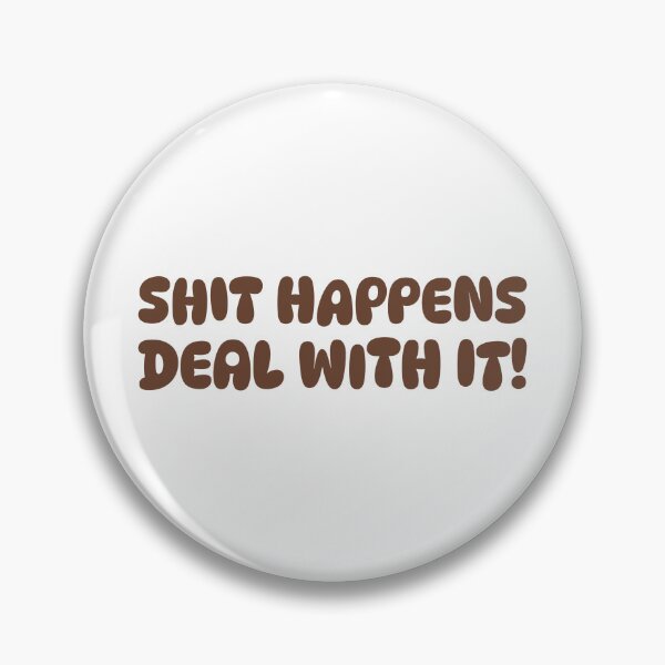 Item preview, Shit happens deal with it! designed and sold by dgutpro87.
