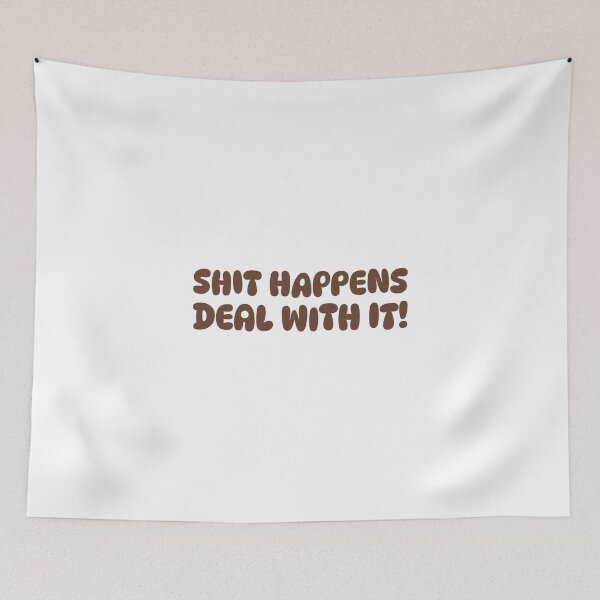 Item preview, Shit happens deal with it! designed and sold by dgutpro87.