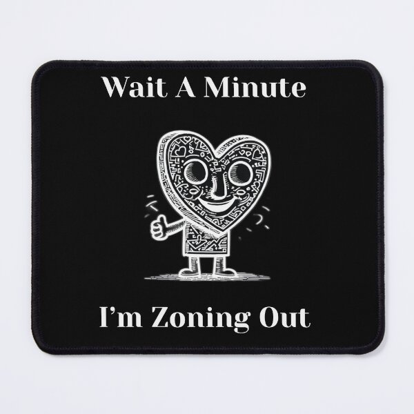 Item preview, Wait a Minute I'm Zoning Out - mind wandering quote, a funny  designed and sold by ChuckleCharmz.