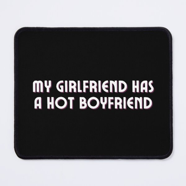 Item preview, My Girlfriend Has a Hot Boyfriend (White) designed and sold by LyndaNoel Design.