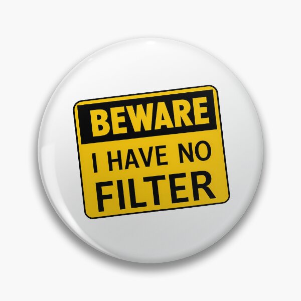 Item preview, Beware - I Have No Filter - Warning Sign  designed and sold by Lola Mystique Boutique.