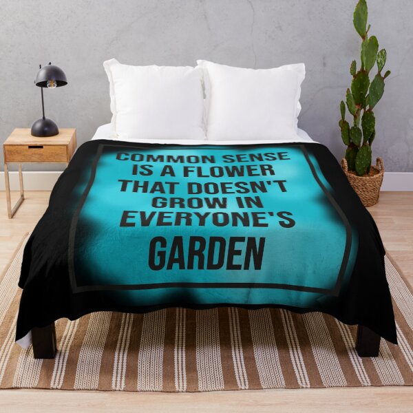 Item preview, Common Sense is a Flower That Doesn't grow in Everyone's Garden designed and sold by BHMARTS.
