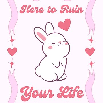 "Here to Ruin Your Life Bunny" Sticker for Sale by fresh-n-funky