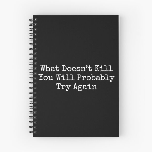 Item preview, What Doesn't Kill You Will Probably Try Again Funny Design designed and sold by EarthArtDesigns.