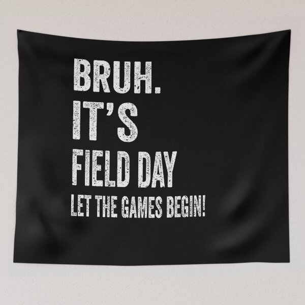 Item preview, Bruh It's Field Day Let The Games Begin Teacher Students designed and sold by BOUCHERIT amine.
