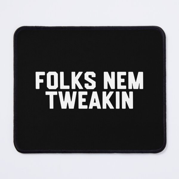 Item preview, Folks Nem Tweakin designed and sold by DIRTYDUNNZ.