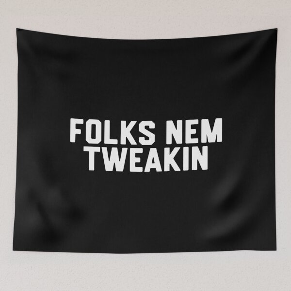 Item preview, Folks Nem Tweakin designed and sold by DIRTYDUNNZ.