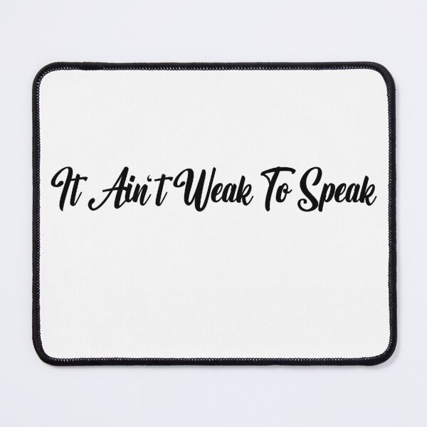 Item preview, It Ain't Weak To Speak designed and sold by PixVib.