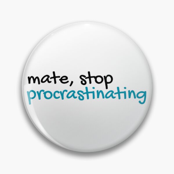 Item preview, mate stop procrastinating designed and sold by Hyunnibear.