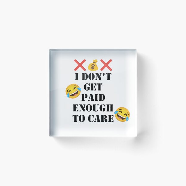 Item preview, I don't get paid enough to care designed and sold by anthony96922.