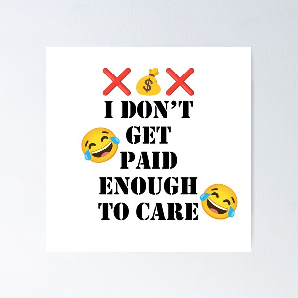 Item preview, I don't get paid enough to care designed and sold by anthony96922.