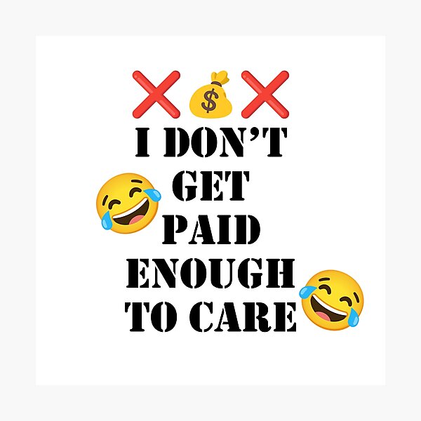 Item preview, I don't get paid enough to care designed and sold by anthony96922.