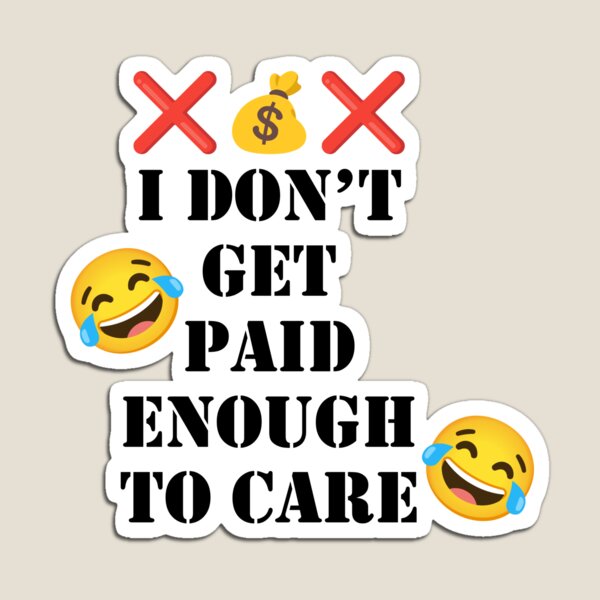 Item preview, I don't get paid enough to care designed and sold by anthony96922.