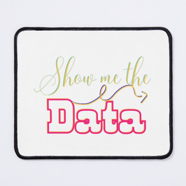 Item preview, Copy of  Show me the Data  Funny  designed and sold by Modern-Tropical.