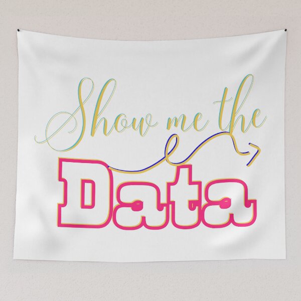Item preview, Copy of  Show me the Data  Funny  designed and sold by Modern-Tropical.