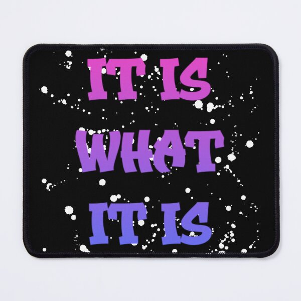Item preview, It Is What It Is designed and sold by JasmineSamuel.