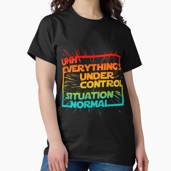 Vista previa del artículo con la obra «Uhh Todo está bajo control Situación normal», diseñado y vendido por aaronfields.