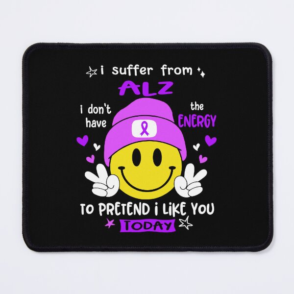 Item preview, I suffer from ALZ i do not have the ENERGY to pretend i like you TODAY designed and sold by KatMercerr.