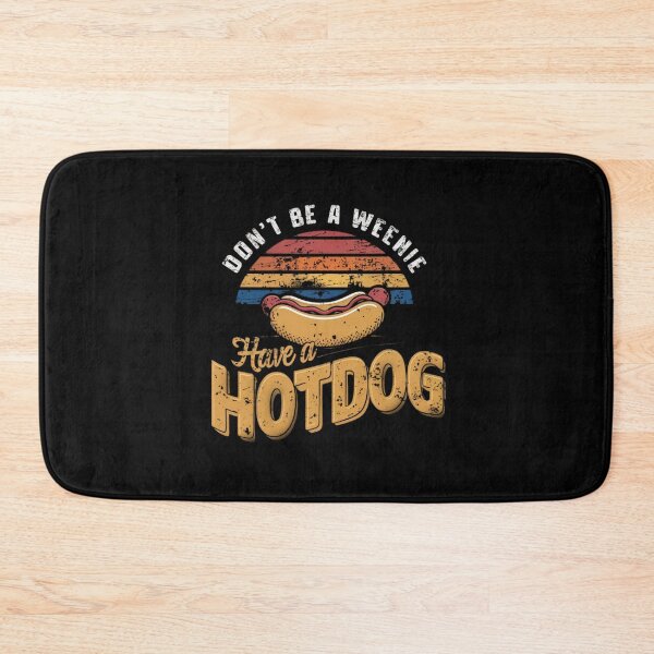 Item preview, Don't be a weenie, have a hotdog designed and sold by HeadTurningArt.