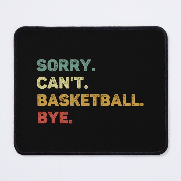 Item preview, Sorry Can't Basketball Bye Retro Funny Basketball designed and sold by RareBunny.